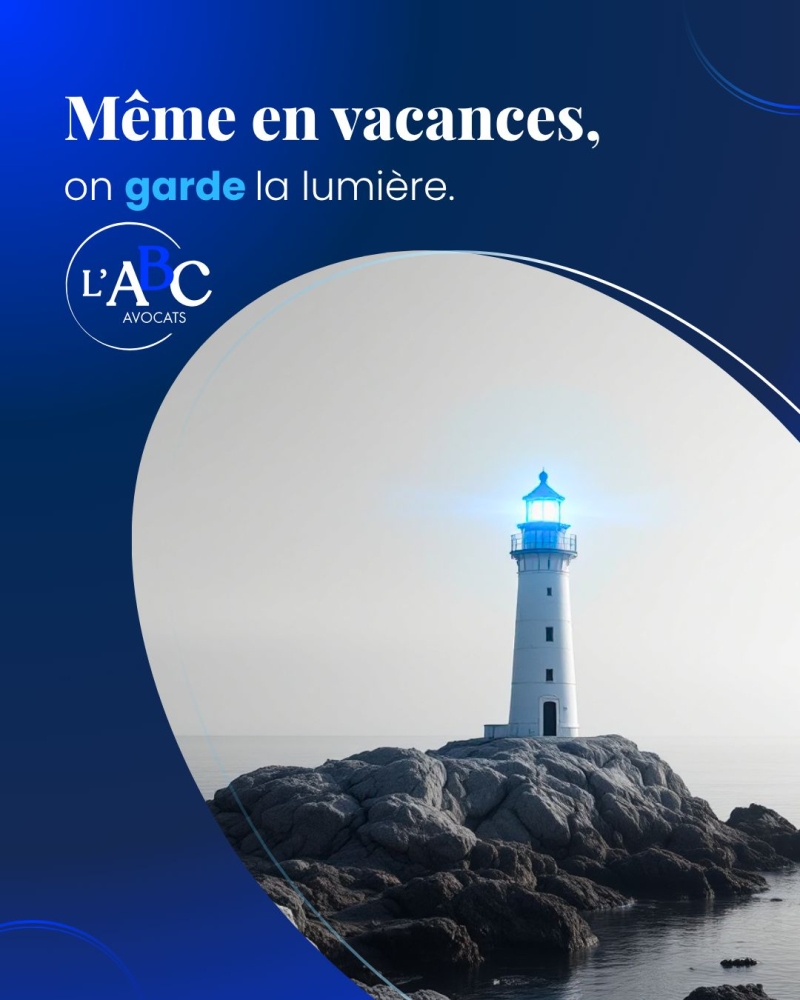 Fermeture estivale 2026 du cabinet L'ABC Avocats : bonnes vacances à toutes et à tous !
